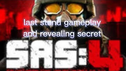 SAS4 LAST STAND GAMEPLAY VERSION 1.10.2