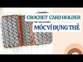 Crochet card holder | Móc túi mini đựng thẻ, danh thiếp