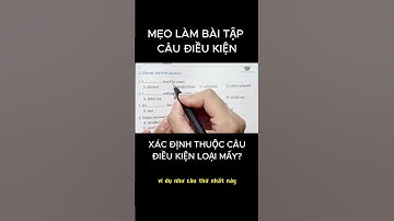 [Tiếng anh 9 vào 10] Mẹo làm bài tập câu điều kiện trong tiếng anh