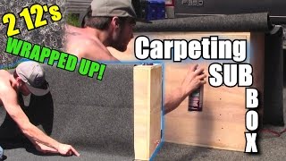 Carpeting a Subwoofer Box w/ Super 77 & Latex Backed Carpet / How To Wrap Bandpass Speaker Enclosure