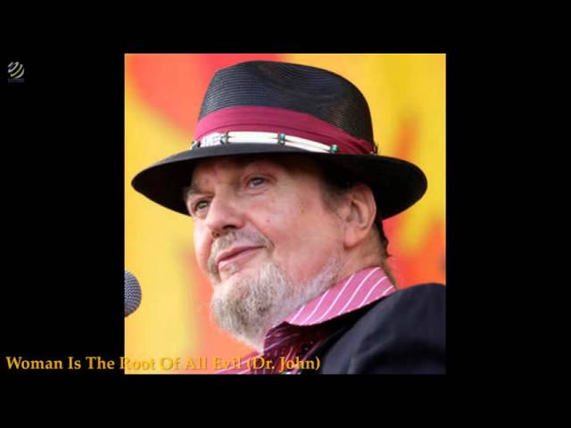 Dr. John - Woman is the Root of All Evil