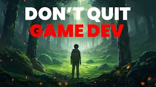 Don't Give Up On Your Game Dev Journey