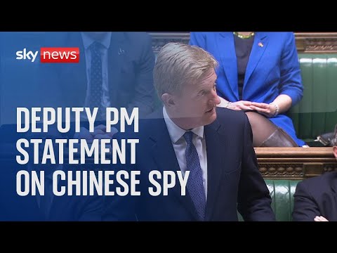 Watch live: deputy pm delivers statement on chinese spy in the commons