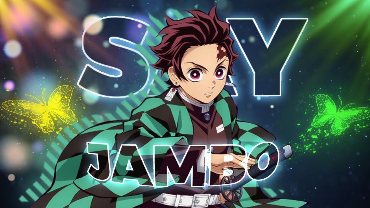 SAY JAMBO-DEMON SLAYER  "KAMADO TANJIRO" [EDIT/AMV]