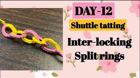 Day-12. Tatting inter-locking split rings❤️basic shuttle tatting class for beginners.