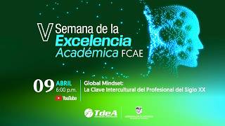 Global Mindset: clave intercultural del profesional del siglo XX – V Sem. Excelencia Académica FCAE.