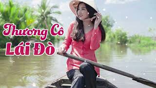 Thương Cô Lái Đò - Nhạc Trữ Tình Miền Tây - Liên Khúc Dân Ca Ngọt Ngào Hay Nhất 2023