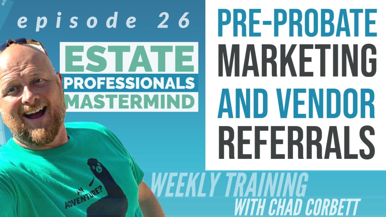Marketing to Pre-Probate vs Probate Leads, Vendor Referrals, and