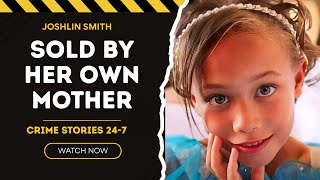 The DARK TRUTH About Joshlin Smith Kidnaping and Trafficking
