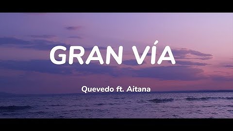 GRAN VÍA - Quevedo ft. Aitana (English Lyrics)