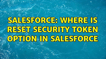Salesforce: Where is Reset Security Token option in salesforce (2 Solutions!!)