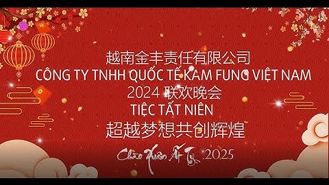TIỆC TẤT NIÊN CÔNG TY TNHH QUỐC TẾ KAM FUNG VIỆT NAM NĂM 2024