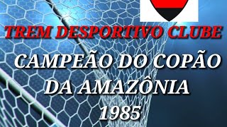 Trem Desportivo Clube campeão do Copão da Amazônia de 1985