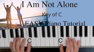 I Am Not Alone -Kari Jobe (Key of C)//EASY Piano Tutorial