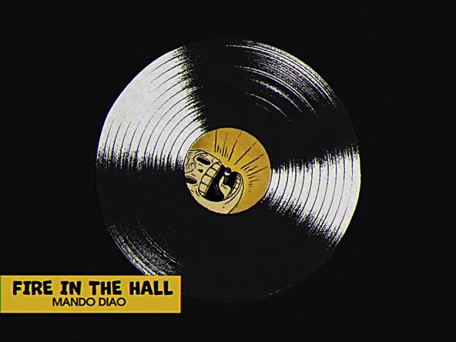 MANDO DIAO  -  Fire In The Hall