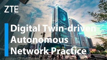 ZTE & China Mobile | Digital Twin-driven Autonomous Network Practice