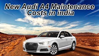 New Audi A4 maintenance cost in India | audio a4 service cost in india