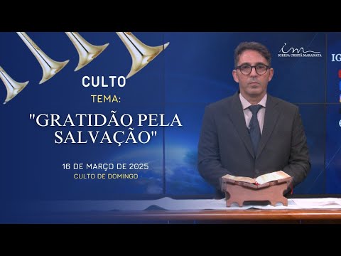 16/03/2025 - [CULTO 20H] - Igreja Cristã Maranata - Tema: "Gratidão pela Salvação" - Domingo