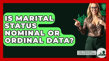 Is Marital Status Nominal Or Ordinal Data? - The Friendly Statistician