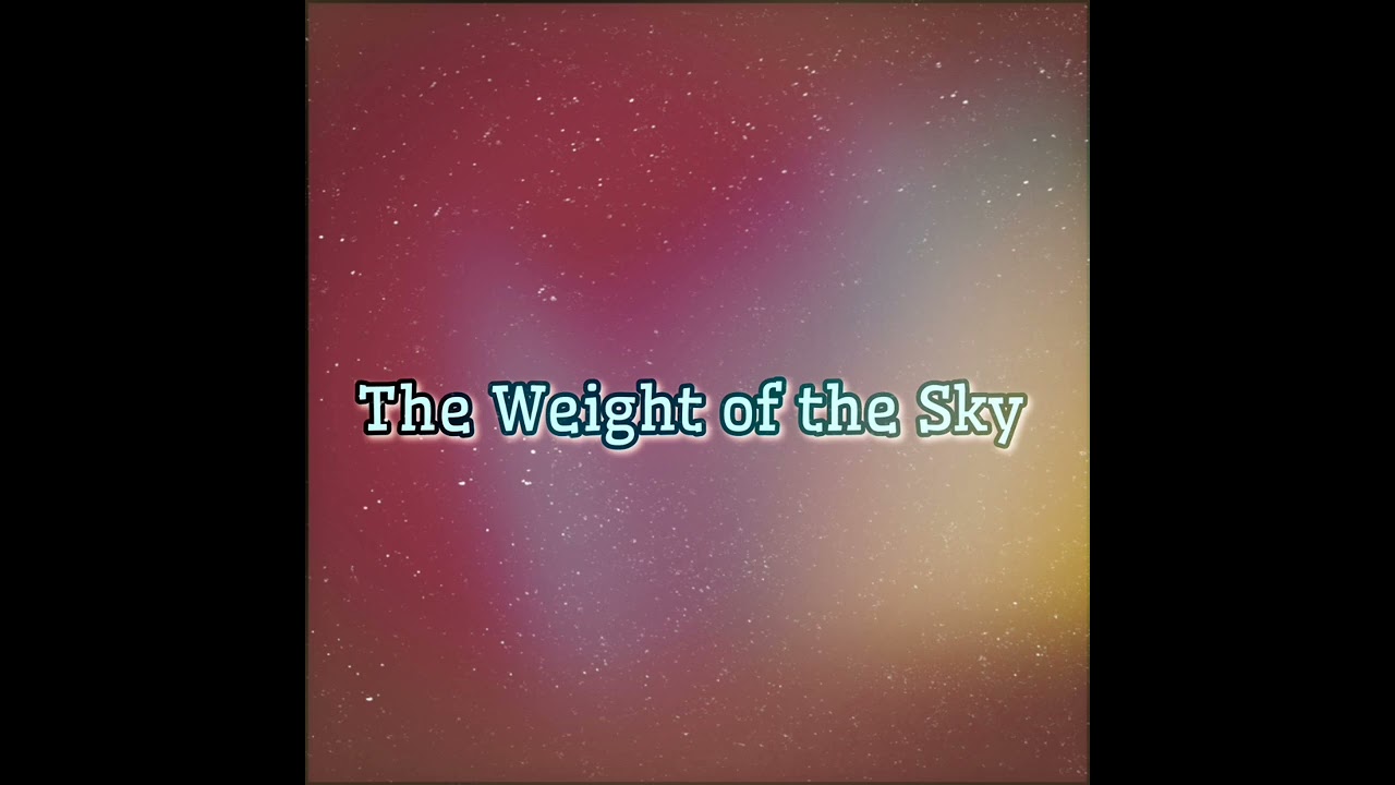 The Weight of the Sky