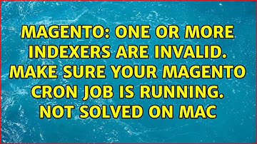 One or more indexers are invalid. Make sure your Magento cron job is running. Not solved on mac