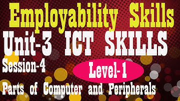 Level 1 Employability Skills II Unit 3 II Session 4 Parts of Computer & Peripherals