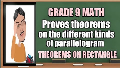 Proves theorems on the different kinds of parallelogram (Theorems on Rectangle)