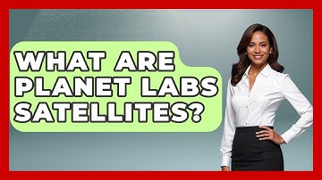 What Are Planet Labs Satellites? - Profiles in Politics