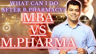 MBA VS M.PHARMACY I WHAT CAN I DO AFTER B.PHARMACY?