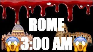 ROME AT 3:00 AM CHALLENGE (Gone Wrong)