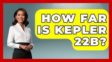 How Far Is Kepler 22b? - Physics Frontier
