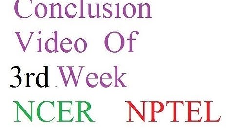 Conclusion Of third  Week Of NCER Subject On NPTEL | NCER 3rd week conclusion