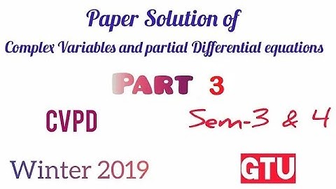 GTU Maths Paper Solution of Complex Variables and partial Differential equations (CVPD), Part-3