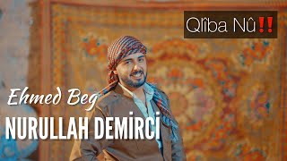 Nurullah Demirci - Ehmed Beg [ Video ] Resimi