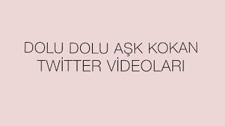 DOLU DOLU AŞK KOKAN TWİTTER VİDEOLARI 💕