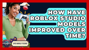 How Have Roblox Studio Models Improved Over Time? - Open World Tycoons