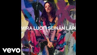 Video thumbnail of "Mira Luoti - Seinän läpi (Audio)"