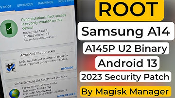 ROOT Samsung A14 A145P U2 Android 13 By Magisk