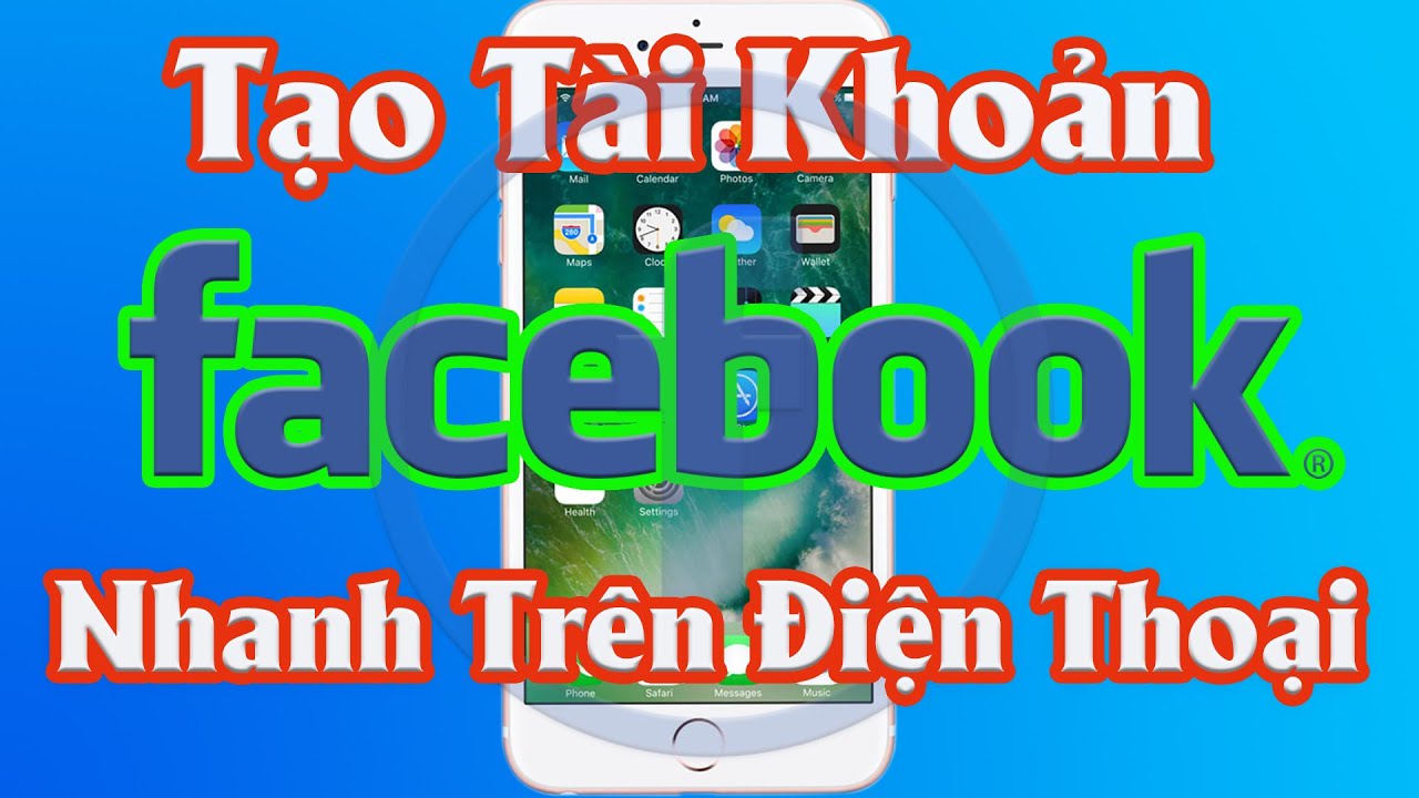 Tạo tài khoản facebook trên điện thoại di động, tạo nick facebook trên điện thoại nhanh nhất | Tổng hợp các kiến thức về app di facebook chính xác nhất