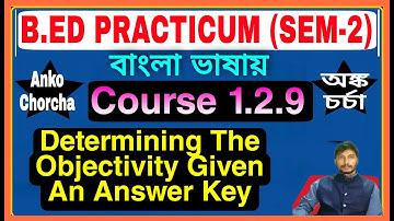 #1.2.9 Determining The Objectivity Given An Answer Key, B.Ed Practicum (Sem-2) course 9