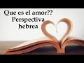 Palabras en hebreo que es el amor perspectiva hebrea