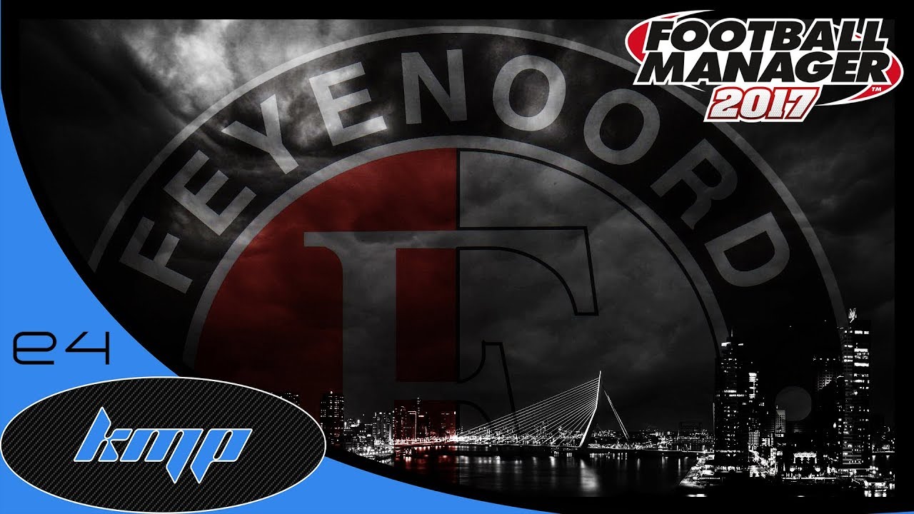 Lets Play Football Manager 2017 The Journeyman C5E4 Feyenoord vs Leipzig FM17 FM2017,FM 17