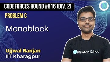 Codeforces Round #816 (Div. 2) | Problem C | Monoblock | Newton School