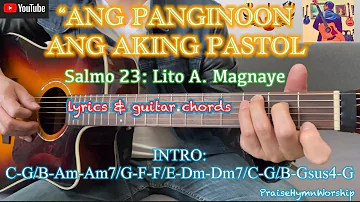 ANG PANGINOON ANG AKING PASTOL -SALMO 23: Lito Magnaye-w/ LYRICS & GUITAR CHORDS-PLUCKING/STRUMMING