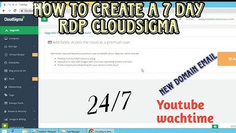 HOW TO CREATE A 7 DAY RDP CLOUDSIGMA NEW DOMAIN FOR YOUTUBE WACHTIME