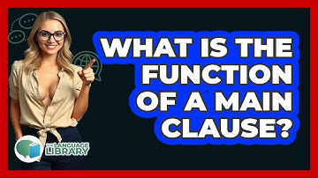 What Is The Function Of A Main Clause?