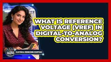 What Is Reference Voltage (Vref) In Digital-to-Analog Conversion?