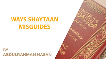 Ways Shaytaan Misguides || Ustadh Abdulrahman Hassan