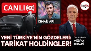 Yeni Türkiyenin Gözdeleri Tarikat Holdingler I Konuk İsmai̇l Ari I Medyaterapi 27.11.2025