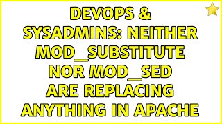 Celebrity DevOps & SysAdmins: Neither mod_substitute nor mod_sed are replacing anything in Apache Wealth